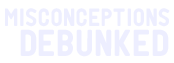 Misconceptions debunked